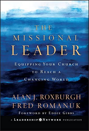 The Missional Leader by Fred Romanuk and Alan Roxburgh