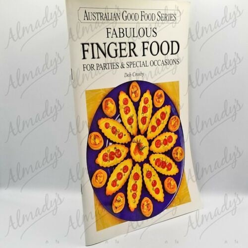 Fabulous Finger Food for Parties And Special Occasions by Deb Crosby