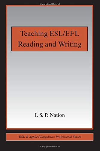 Teaching Esl/Efl Reading And Writing (Esl And Applied Linguistics Professional Series) by I.S.P. Nation