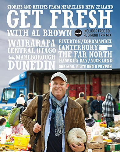 Get Fresh. Stories and Recipes from Heartland New Zealand by Al Brown