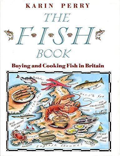 The Fish Book: Buying And Cooking Fish in Britain by Karin Perry