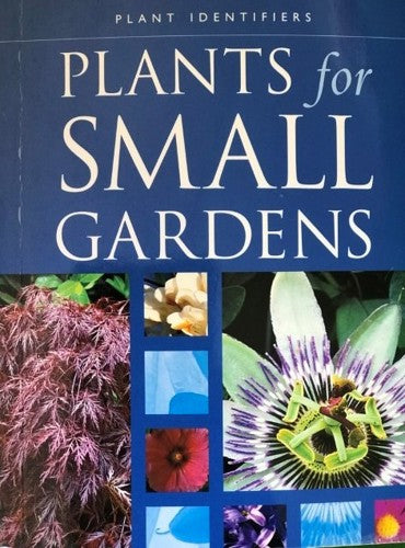 Plants for Small Gardens by Frances Welland