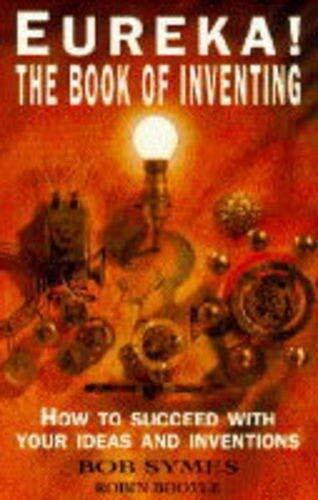 Eureka! The Book of Inventing by Robin Bootle and Bob Symes