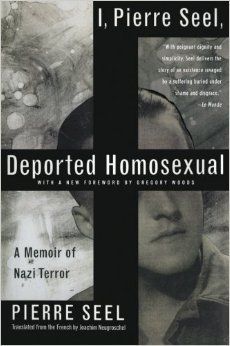 I, Pierre Seel, Deported Homosexual by Pierre Seel