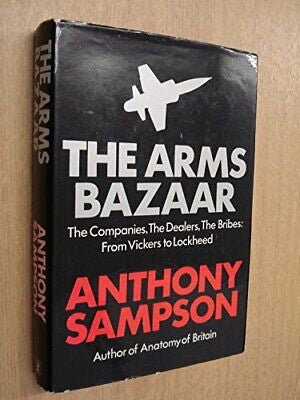 The Arms Bazaar by Anthony Sampson