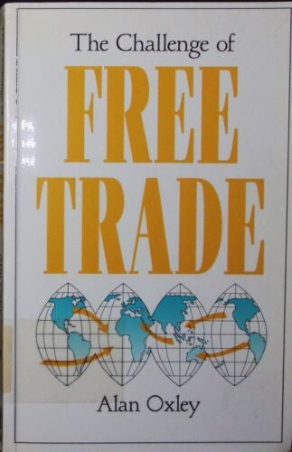 The Challenge of Free Trade by Alan Oxley