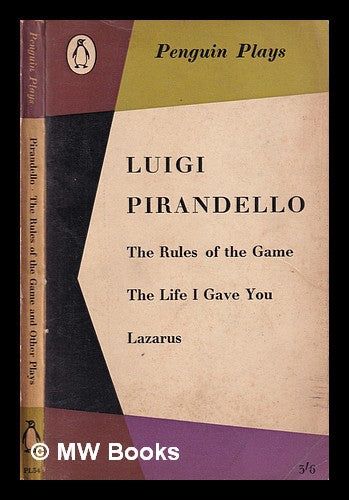 The Rules of the Game, The Life I Gave You, Lazarus by Luigi Pirandello