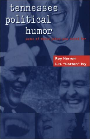 Tennessee Political Humor: Some of These Jokes You Voted for by Roy Herron and L.H. Ivy