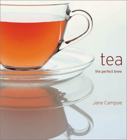 Tea - the Perfect Brew by Jane Campsie