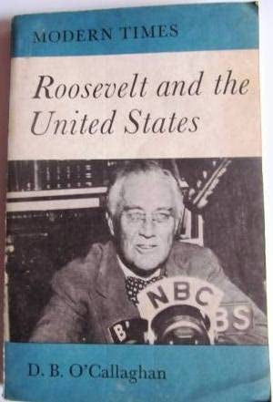 Roosevelt And the United States by D. B. O'Callaghan