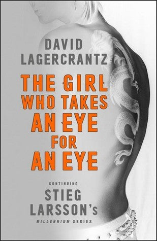 The Girl Who Takes An Eye For An Eye by David Lagercrantz