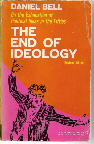 The End of Ideology : On the Exhausion of Political Ideas in the Fifties by Daniel Bell