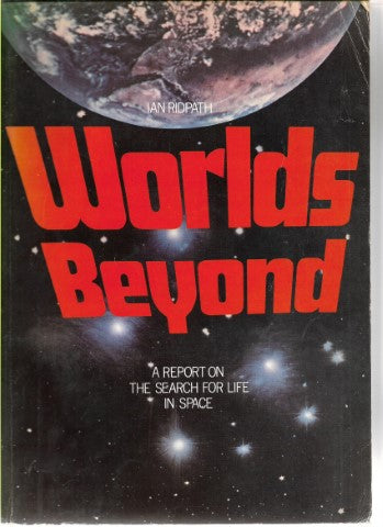 Worlds Beyond: a Report on the Search for Life in Space by Ian Ridpath