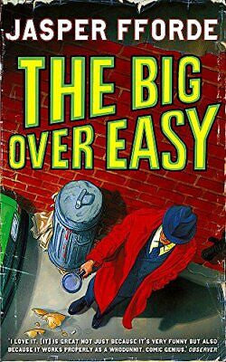 The Big Over Easy: An Investigation with the Nursery Crime Division by Jasper Fforde