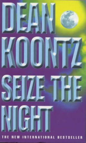 Seize the Night (Moonlight Bay Trilogy) by Dean Koontz