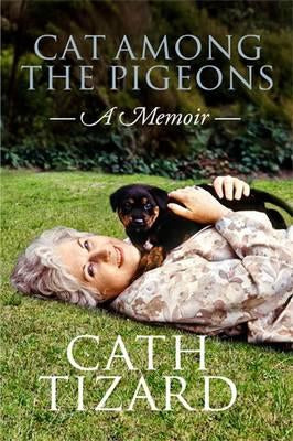 Cat Amongst the Pigeons: a Memoir by Catherine Tizard