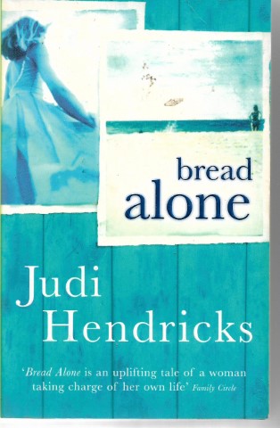 Bread Alone by Judi Hendricks