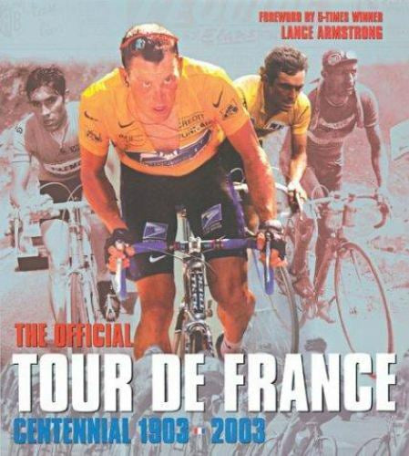 Tour De France: the Official Centennial 1903 - 2003 (Official Tour De France) by L' Equipe