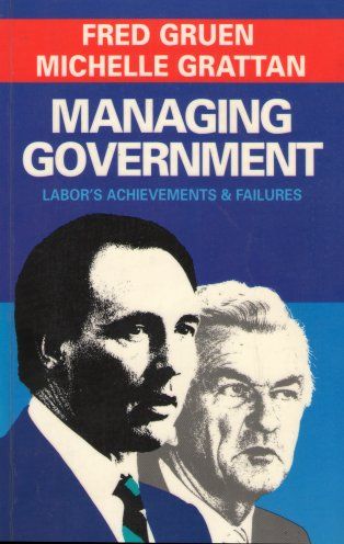 Managing Government: Labor's Achievements & Failures by Michelle Grattan and Fred Gruen