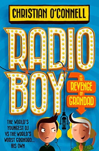 Radio Boy and the Revenge of Grandad by Christian O’Connell