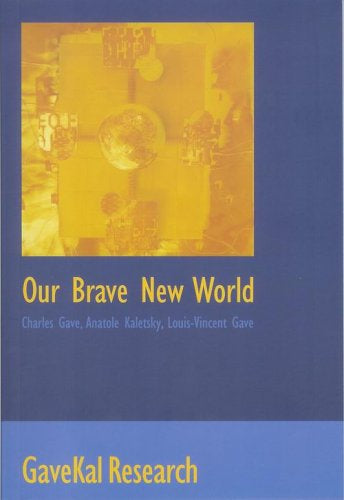 Our Brave New World by Charles Gave and Louis-Vincent Gave and Anatole Kaletsky