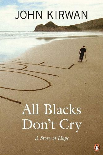 All Blacks Don't Cry by John Kirwan