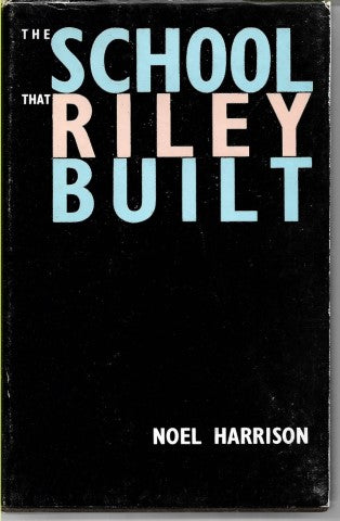 The School That Riley Built by Noel Harrison