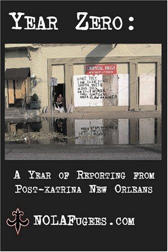 Year Zero: A Year of Reporting from post-Katrina New Orleans by Jarret Lofstead and Joe Longo