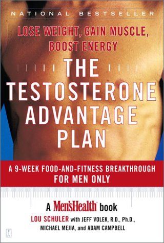 The Testosterone Advantage Plan : Lose Weight, Gain Muscle, Boost Energy by Andy Campbell and Michael Mejia and Jeff Volek Ph.D. and Lou Schuler