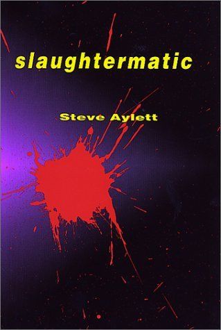 Slaughtermatic by Steve Aylett