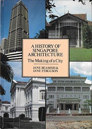 History of Singapore Architecture by Jane Beamish and Jane Ferguson