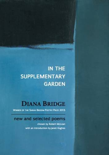 In the Supplementary Garden: New And Selected Poems by Diana Bridge