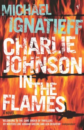 Charlie Johnson in the Flames by Michael Ignatieff