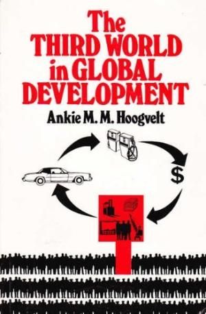 The Third World in Global Development by Ankie M.M. Hoogvelt