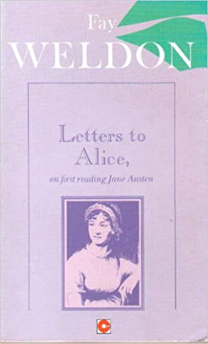 Letters To Alice, on First Reading Jane Austen by Fay Weldon