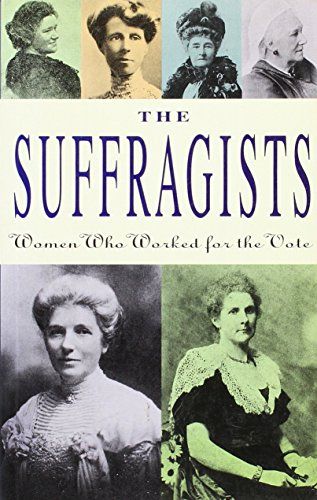 The Suffragists, Women Who Worked for the Vote by Dorothy Page