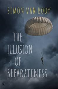 The Illusion of Separateness by Simon Van Booy