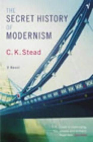 The Secret History of Modernism by C. K. Stead