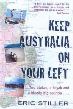 Keep Australia on Your Left. a True Story of An Attempt To Circumnavigate Australia By Kayak by Eric Stiller