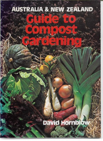 Australia & New Zealand Guide To Compost Gardening by David Hornblow
