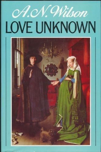 Love Unknown by A. N. Wilson