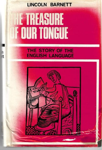 The Treasure of Our Tongue by Lincoln Kinnear Barnett