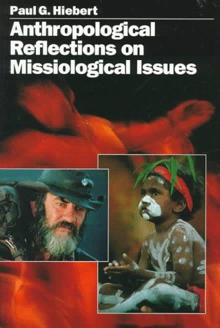 Anthropological Reflections on Missiological Issues by Paul G. Hiebert