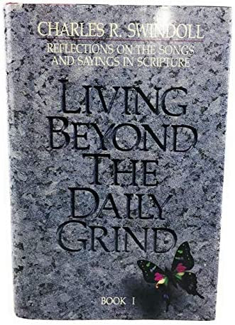 Living Beyond the Daily Grind: Book I by Dr. Charles R. Swindoll