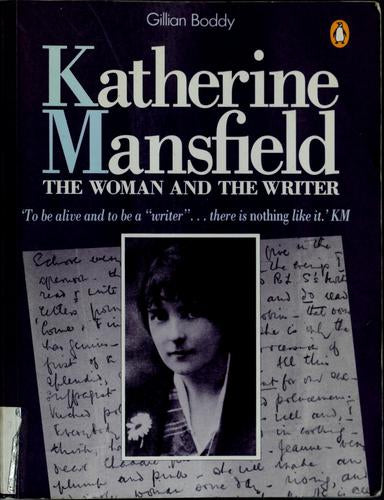 Katherine Mansfield: The Woman and the Writer by Gillian Boddy and Katherine Mansfield