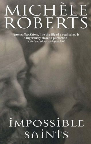 Impossible Saints by Michele Roberts