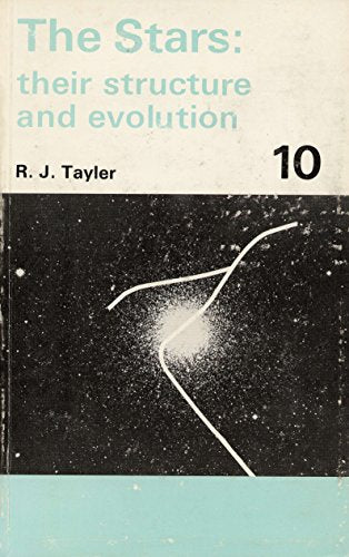The Stars: Their Structure And Evolution by Roger John Tayler