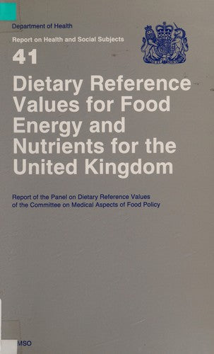 Dietary Reference Values of Food Energy and Nutrients for the United Kingdom (Report on Health & Social Subjects) by Dept of Health