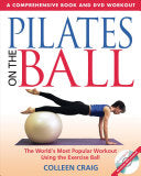 Pilates on the Ball: A Comprehensive Book and DVD Workout by Colleen Craig