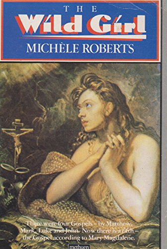 The Wild Girl by Michele Roberts